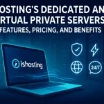 Ishosting’s Dedicated and Virtual Private Servers Features, Pricing, and Benefits